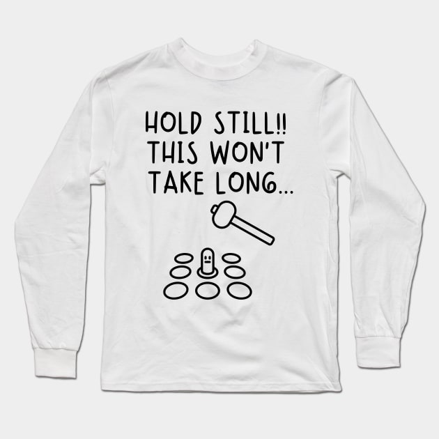 Hold still! This won't take long... Long Sleeve T-Shirt by mksjr